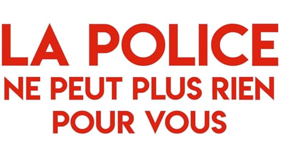LA POLICE NE PEUT PLUS RIEN POUR VOUS LA POLICE NE PEUT PLUS RIEN POUR VOUS