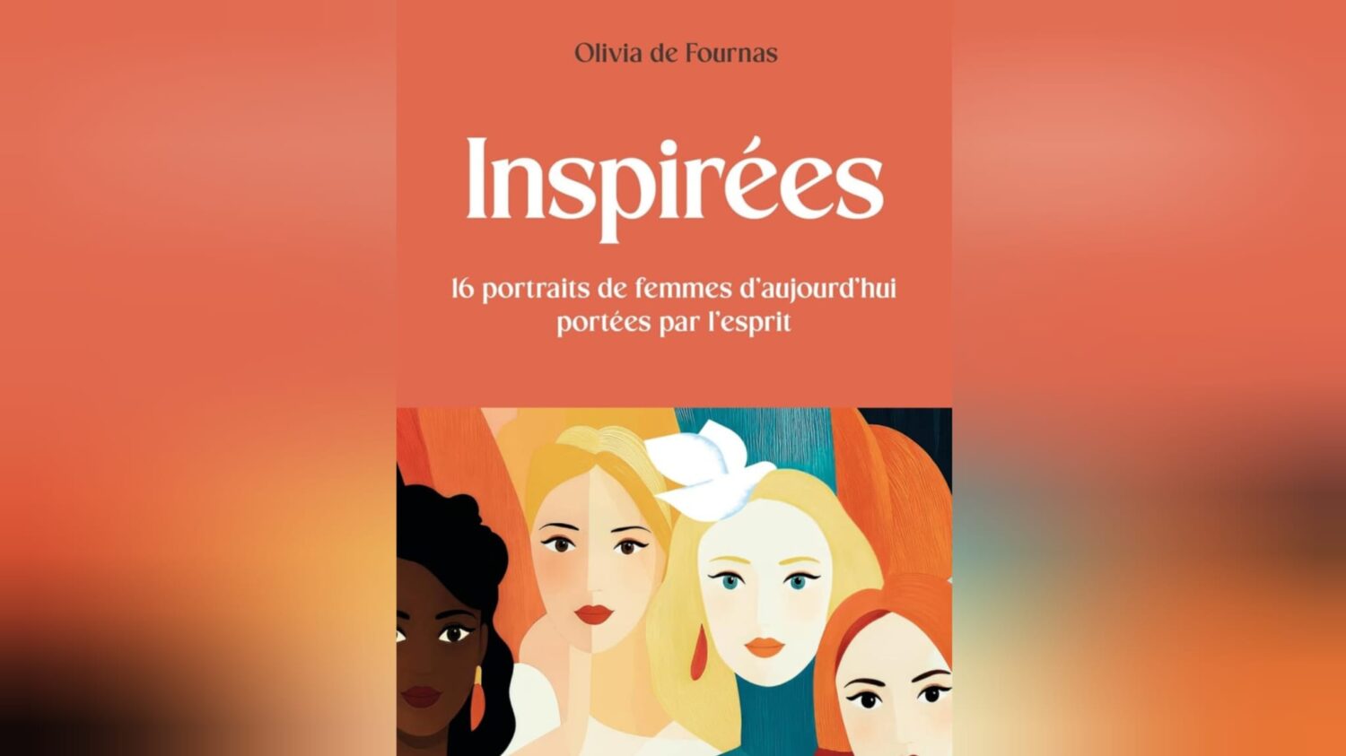Olivia de Fournas et le livre Inspirées : Tendance Résumé sur ces portraits de femmes engagées